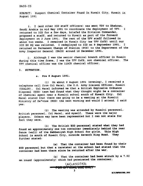 Memorandum from Lieutenant Colonel Don W. Killgore to the Office of the Assistant Secretary of Defense 
for Chemical Biological Matters, Subject: �Suspect Chemical Container Found in Kuwait City, Kuwait in August 1991,� July 29, 1994