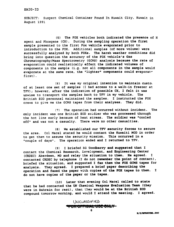 Memorandum from Lieutenant Colonel Don W. Killgore to the Office of the Assistant Secretary of Defense 
for Chemical Biological Matters, Subject: �Suspect Chemical Container Found in Kuwait City, Kuwait in August 1991,� July 29, 1994