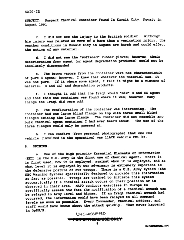 Memorandum from Lieutenant Colonel Don W. Killgore to the Office of the Assistant Secretary of Defense 
for Chemical Biological Matters, Subject: �Suspect Chemical Container Found in Kuwait City, Kuwait in August 1991,� July 29, 1994