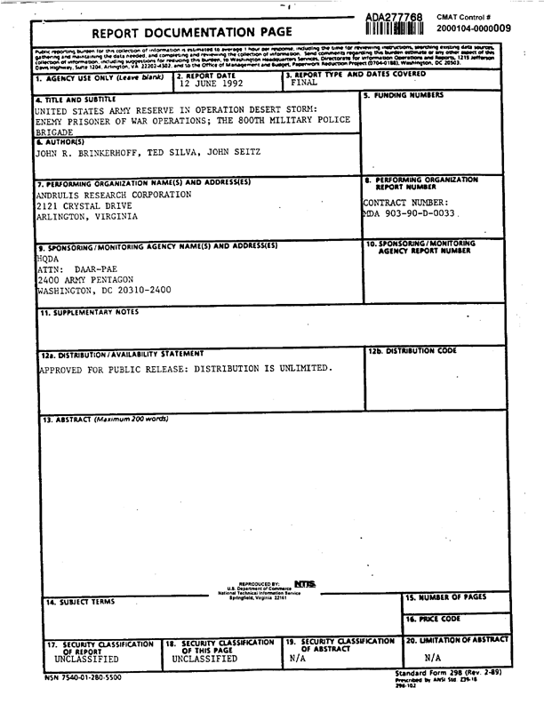   Brinkerhoff, JR, T Silva, and J Seitz, �United States Army Reserve in Operation Desert Storm:  Enemy Prisoner of War Operations; the 800th Military Police Brigade,� June 1992, p. 44-47.