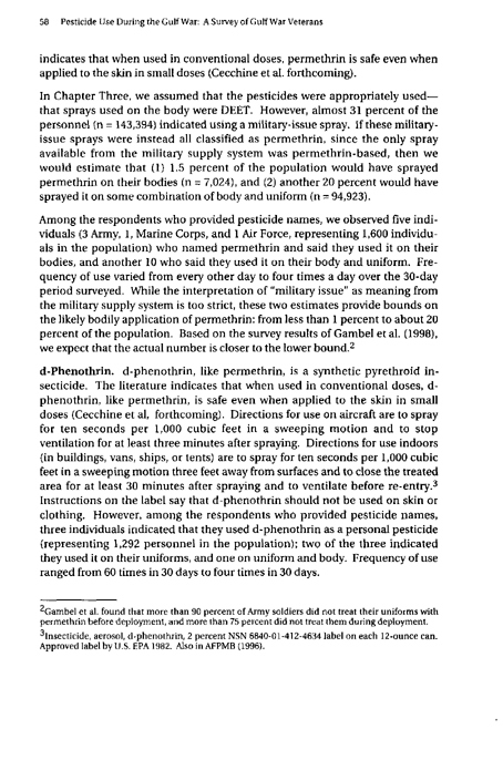  Fricker, R.D, E. Reardon, D.M. Spektor, S.K. Cotton, J. Hawes-Dawson, J.E. Pace, and S. D. Hosek, �Pesticide Use During the Gulf War: A Survey of Gulf War Veterans,� RAND, 2000.