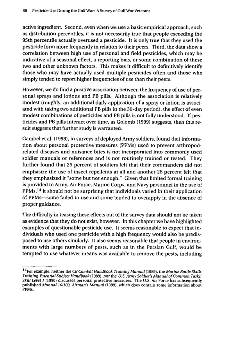   Fricker, R.D, E. Reardon, D.M. Spektor, S.K. Cotton, J. Hawes-Dawson, J.E. Pace, and S. D. Hosek, �Pesticide Use During the Gulf War: A Survey of Gulf War Veterans,� RAND, 2000.