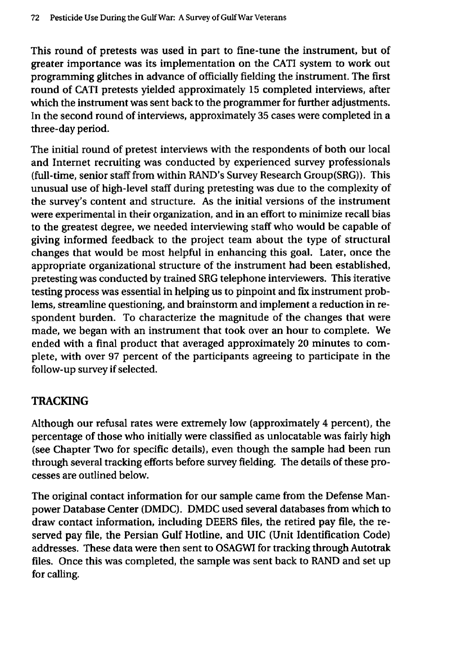   Fricker, R.D, E. Reardon, D.M. Spektor, S.K. Cotton, J. Hawes-Dawson, J.E. Pace, and S. D. Hosek, �Pesticide Use During the Gulf War: A Survey of Gulf War Veterans,� RAND, 2000.