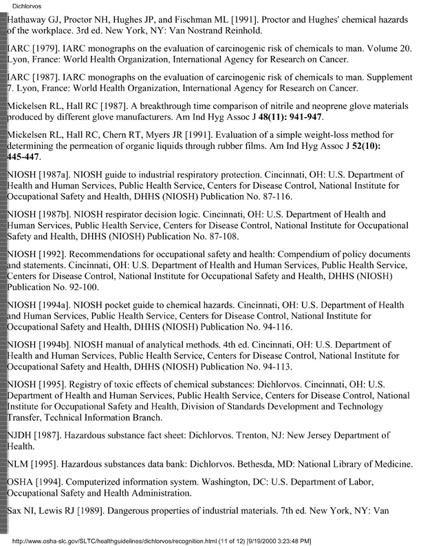 Occupational Safety and Health Administration, �Occupational Safety and Health Guidelines for Dichlorvos,� [online]. Available from: http://www.osha-slc.gov/SLTC/healthguidelines/dichlorvos/recognition.html. [Accessed September 2000.], p. 4.