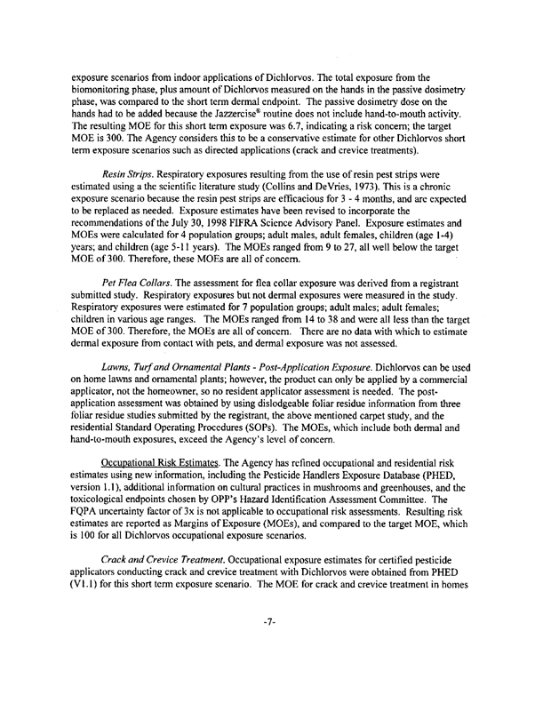 US Environmental Protection Agency, Office of Pesticide Programs, Health Effects Division (7509C), �Human Health Risk Assessment: Dichlorvos (DDVP),� Susan V. Hummel, Risk Assessor, August 9, 2000, p. 7.